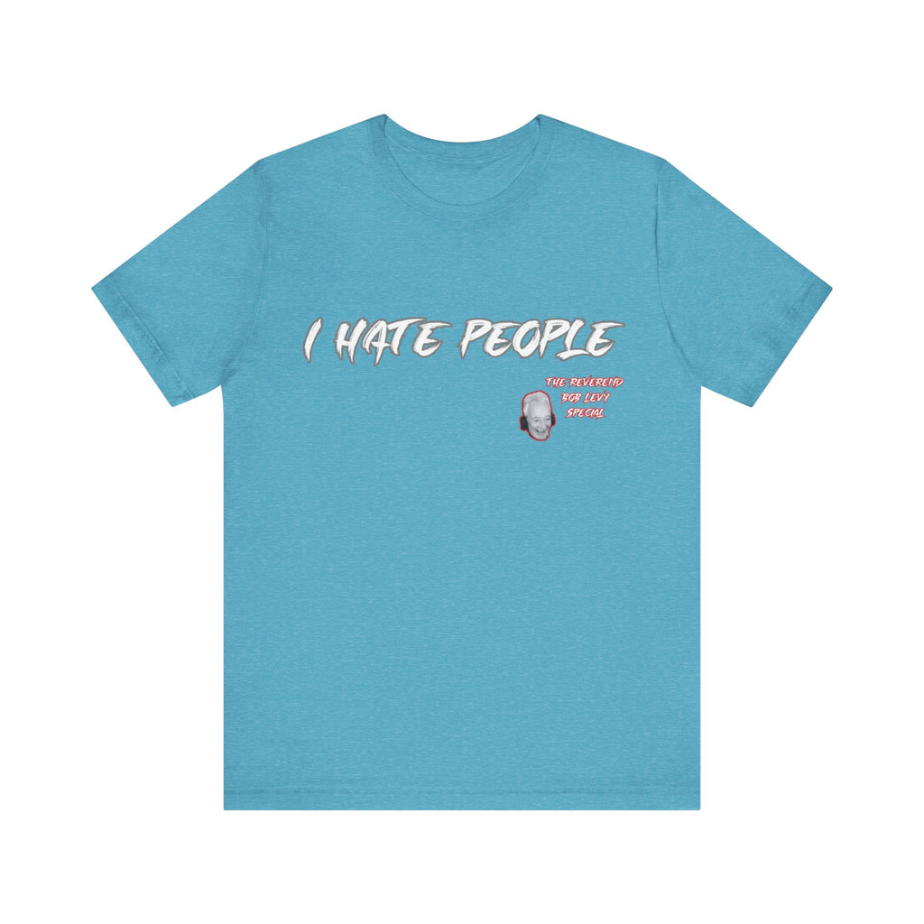 "Embrace the Grump: Reverend Bob Levy's 'I Hate People' Tee" Unisex Jersey Short Sleeve Tee #Skoal
